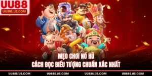 Mẹo Chơi Nổ Hũ - Cách Đọc Biểu Tượng Chuẩn Xác Nhất
