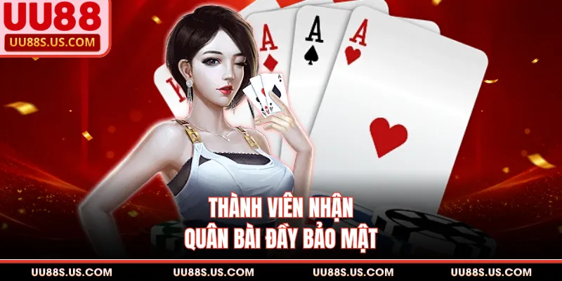 Thành viên nhận quân bài đầy bảo mật 