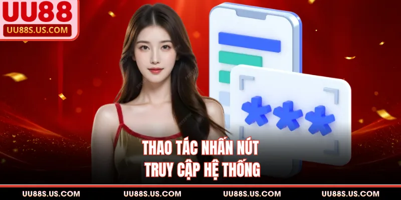 Đăng Nhập UU88 3 Thao tác nhấn nút truy cập hệ thống