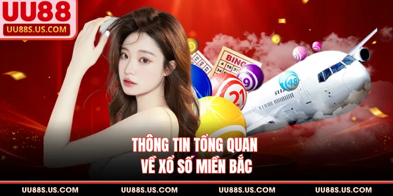 Thông tin tổng quan về xổ số miền Bắc