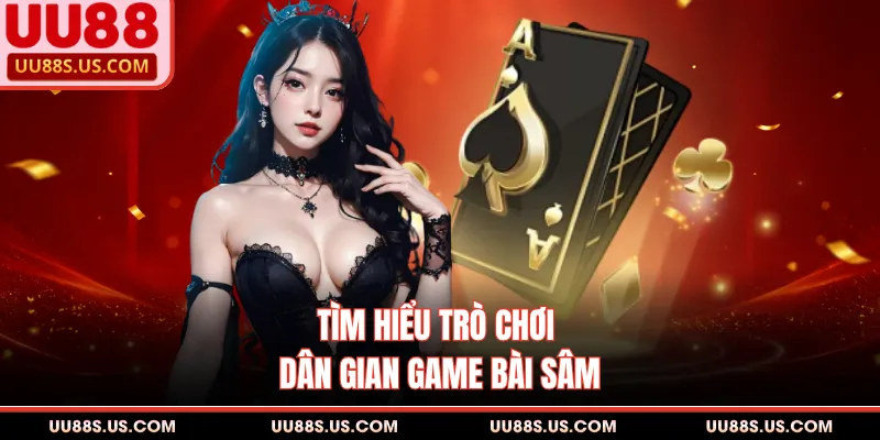 Tìm hiểu trò chơi dân gian game bài sâm