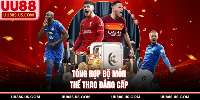 Tổng hợp bộ môn thể thao đẳng cấp