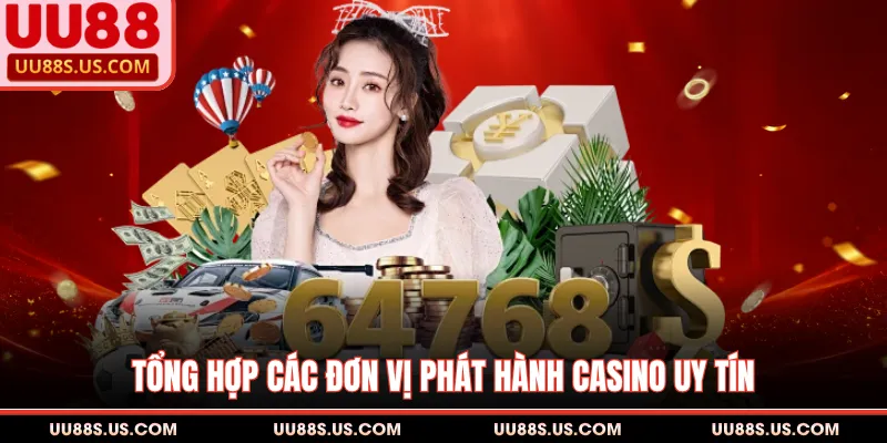 Tổng hợp các đơn vị phát hành casino uy tín
