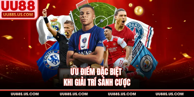 Ưu điểm đặc biệt khi giải trí sảnh cược