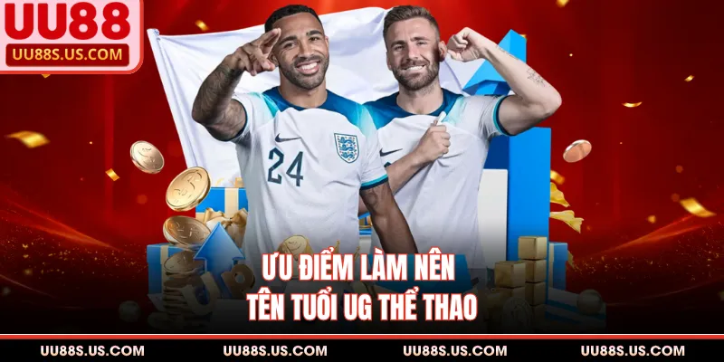 Ưu điểm làm nên tên tuổi UG thể thao